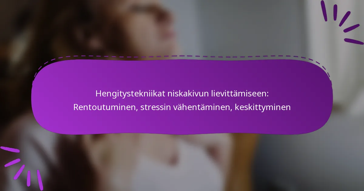 Hengitystekniikat niskakivun lievittämiseen: Rentoutuminen, stressin vähentäminen, keskittyminen