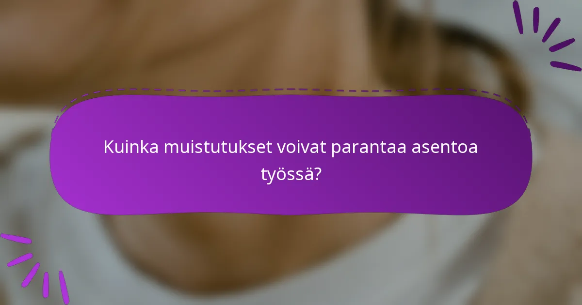 Kuinka muistutukset voivat parantaa asentoa työssä?