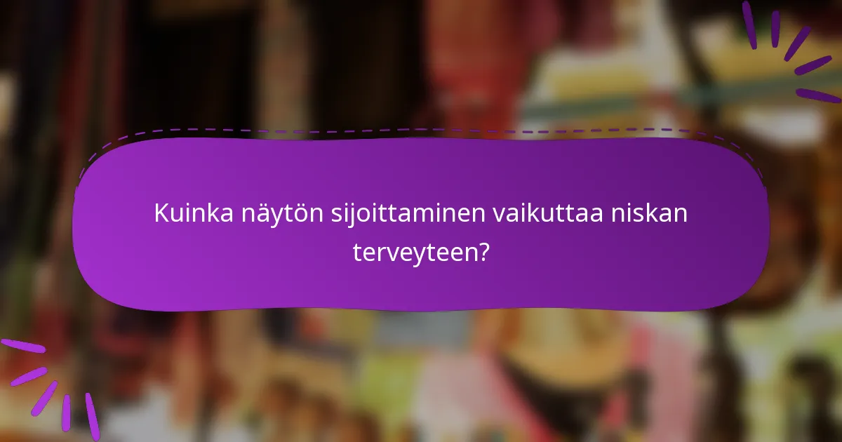 Kuinka näytön sijoittaminen vaikuttaa niskan terveyteen?