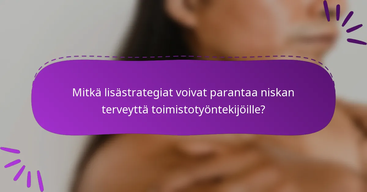 Mitkä lisästrategiat voivat parantaa niskan terveyttä toimistotyöntekijöille?