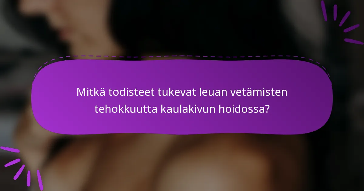 Mitkä todisteet tukevat leuan vetämisten tehokkuutta kaulakivun hoidossa?