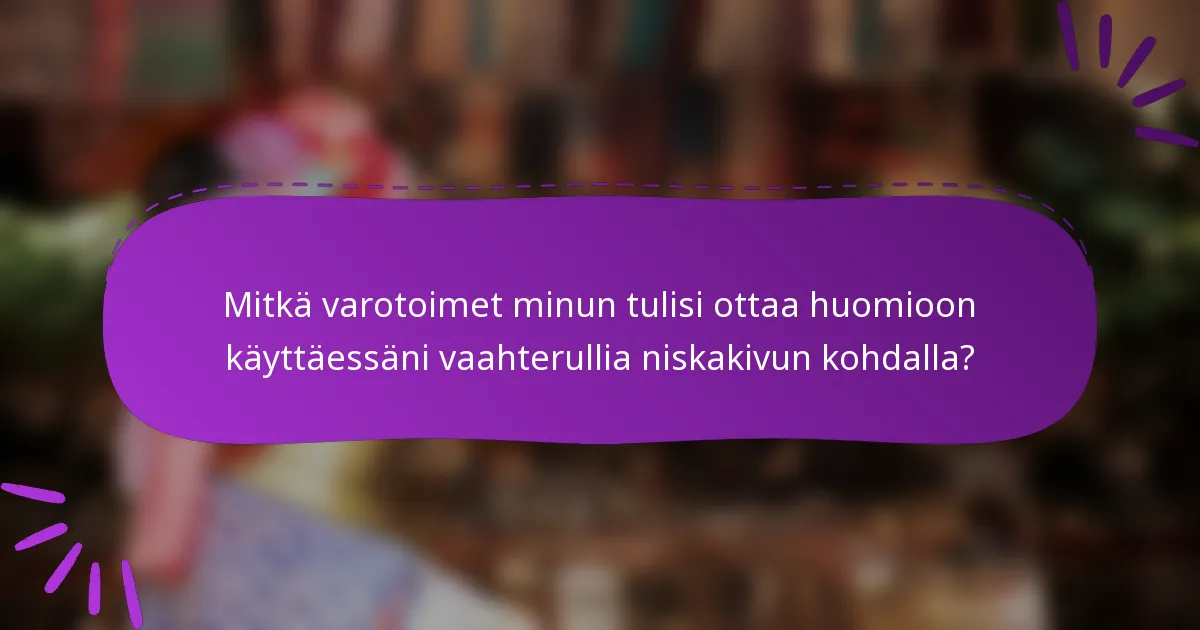 Mitkä varotoimet minun tulisi ottaa huomioon käyttäessäni vaahterullia niskakivun kohdalla?